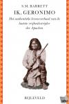 Barrett, Stephen M. - Ik, Geronimo - Het authentieke levensverhaal van de laatste vrijheidsstrijder der Apachen