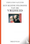 Savater, Fernando - Een kleine filosofie van de vrijheid - Over de moed om te kiezen