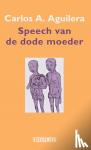 Aguilera, Carlos A. - Speech van de dode moeder - theater