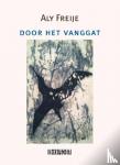Freije, Aly - Door het vanggat