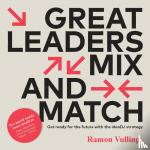 Vullings, Ramon - Great leaders mix and match - Get ready for the future with the ideaDJ strategy