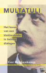  - Multatuli - Het leven van een klokkenluider in twintig dialogen