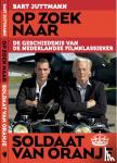 Juttmann, Bart - Op zoek naar soldaat van Oranje - De geschiedenis van de Nederlandse filmklassieker