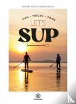 Smits, Janneke, Backx, Marleen - Let's SUP - Tips - Tricks - Trips