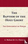 Mahan, Asa, Finney, C.G. - The Baptism of the Holy Ghost - The Enduement of Power