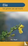 Meyer, F.B. - Elia - het geheim van zijn kracht