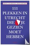 Riethof, Fenna, Eng, Henny van der - 111 Plekken in Utrecht die je gezien moet hebben
