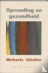 Glockler, M. - Opvoeding en gezondheid - hoe kan de vrijeschoolpedagogie tegemoetkomen aan de behoeften van het kind