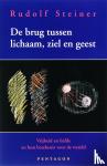 Steiner, Rudolf - De brug tussen lichaam en geest - vrijheid en liefde en hun betekenis voor de wereld