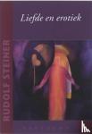 Steiner, Rudolf - Liefde en erotiek - drie voordrachten gehouden op 17 december 1912 in Zurich, en 15 en 16 december 1915 in Dronach, aangevuld met een fragment