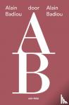 Badiou, Alain - Alain Badiou door Alain Badiou - Ode aan de filosofie