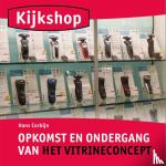 Corbijn, Hans - Kijkshop - opkomst en ondergang van het vitrineconcept