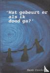 Coudenys, Henk - Wat gebeurt er als ik dood ga?