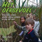 Meijs, Agnes - Het oergevoel - over vuur maken, sporen zoeken, sluipen en nog veel meer
