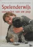 Beekman, Peter - Spelenderwijs opvoeden van uw pup - volledig nieuwe editie van de meest gebruikte leermethode