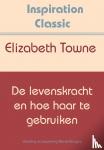 Towne, Elizabeth - De levenskracht en hoe haar te gebruiken