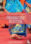 Beckker, Joyce - Indische roots incl. journaal - Van lijden naar leiden