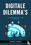 Kanis, Sanne - Digitale Dilemma's - Hoe technologie ons leven verandert
