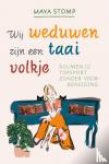 Stomp, Maya - Wij weduwen zijn een taai volkje - Rouwen is een topsport zonder voorbereiding