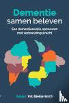 Bielak-Smith, Pati - Dementie samen beleven - Een dementierelatie opbouwen met verbeeldingskracht