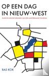 Kok, Bas - Op een dag in Nieuw-West - Oude en nieuwe dromen van een Amsterdamse tuinstad