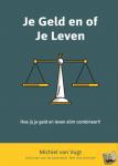 Van Vugt, Michiel - Je geld of je leven - Hoe jij je geld en je leven slim combineert
