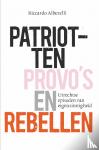 Alberelli, Riccardo - Patriotten, provo’s en rebellen - Utrechtse episoden van eigenzinnigheid