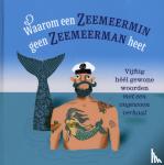 Onze Taal - Waarom een zeemeermin geen zeemeerman heet - vijftig héél gewone woorden met een ongewoon verhaal
