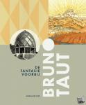 Roegholt, Alice, Heijdra, Ton, Abdelkaui, Nadia, Lubbers, Laura - Bruno Taut - De Fantasie Voorbij