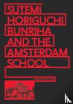 Roegholt, Alice, Saito, Masaru, Kuma, Kengo, Fujioka, Hiroyasu - Sutemi Horiguchi, Bunriha and The Amsterdam School