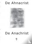 Jong, Ton de - De Ahnacrist/De Anachrist - Integrale uitgave
