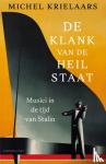 Krielaars, Michel - De klank van de heilstaat - Musici in de tijd van Stalin