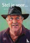 Oosterling, Adrie P.J. - Stel je voor . . .