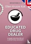 Kruize Kok, Ellen - Educated Drugdealer - A peek into the life of a pharmacy assistant