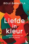 Babalola, Bolu - Liefde in kleur - Mythische verhalen uit de hele wereld