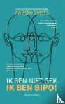 Smits, Aaron - Ik ben niet gek, ik ben Bipo! - Een beetje psychisch en een beetje roman