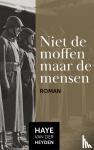 Van der Heyden, Haye - Niet de moffen maar de mensen