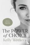 Weekers, Kelly - The Power of Choice - How to hack your happiness
