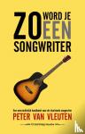 Van Vleuten, Peter - Zo word je een songwriter - Een overzichtelijk handboek voor de startende songwriter