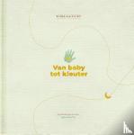 Vliet, Elma van - Van baby tot kleuter - Mooie herinneringen voor altijd bewaard