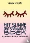 Jellesma, Francine - Het slimme ontspanningsboek - Help leerlingen om stress te verminderen