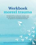 Evans, Wyatt R., Walser, Robyn D., Drescher, Kent D., Farnsworth, Jacob K. - Werkboek Moreel trauma - Bevrijd jezelf van de schaamte, woede en pijn en vind opnieuw betekenis in je leven met Acceptance & Commitment Therapie