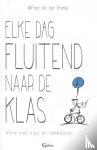Brande, Wilfried Van den - Elke dag fluitend naar de klas - Visie met tips en anekdotes
