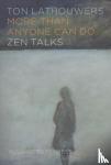 Lathouwers, Ton - More than anyone can do - zen talks
