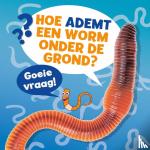 Labrecque, Ellen - Hoe ademt een worm onder de grond?