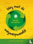 Claybourne, Anna - Weg met de wegwerpwereld