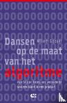 Gooijer, Willem - Dansen op de maat van het algoritme - Hoe Silicon Valley ons veranderde van een klant in een product