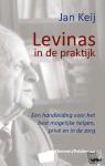 Keij, Jan - Levinas in de praktijk - een handleiding voor het best mogelijke helpen prive en in de zorg