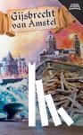  - Gijsbrecht van Amstel - een verhaal van Joost van Vondel, naverteld door Marian Hoefnagel