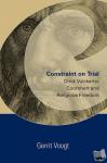 Voogt, Gerrit - Constraint on Trial - Dirck Volckertsz Coornhert and Religious Freedom